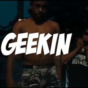 Geekin(feat. Artty Drako) (Explicit)