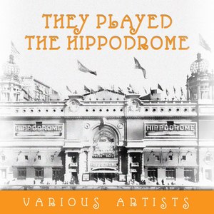 They Played The Hippodrome