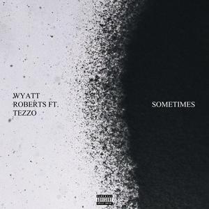 Sometimes (feat. Tezz0) [Explicit]