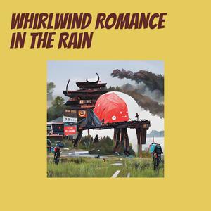 Whirlwind Romance in the Rain