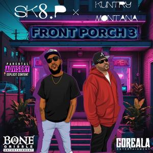 Front Porch 3 (feat. Sk8.P & Kuntry Montana) (Explicit)