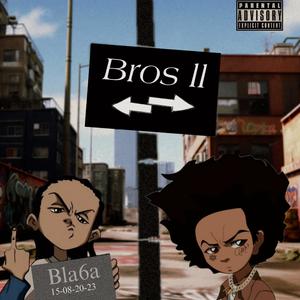 Bros ll (feat. Bla6a) [Explicit]