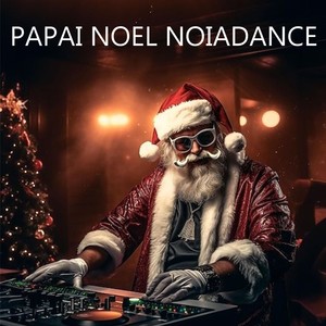 PAPAI NOEL NOIADANCE (Live|Explicit)