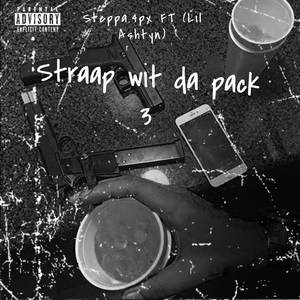 Straap Wit Da Pack 3 (Explicit)