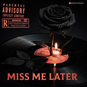 Miss Me Later