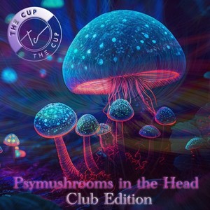 Psymushrooms in the Head (Club Edition)