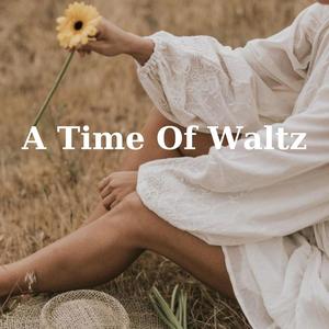 A Time Of Waltz