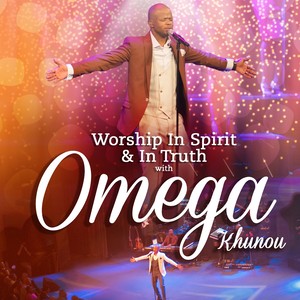 Worship In Spirit & In Truth With Omega Khunou