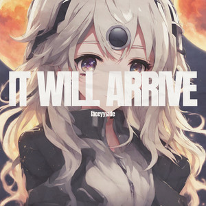 It Will Arrive
