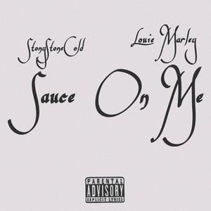Sauce On Me (feat. Louie Marley) (Explicit)