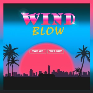 Wind Blow | Top of the Sky