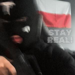 STAY REAL! (Explicit)