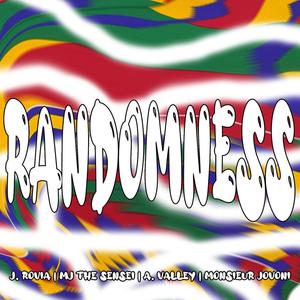 Randomness (feat. J.Rovia, MJ the Sensei, A.Valley, Monsieur Jovoni & Nair B) [Explicit]