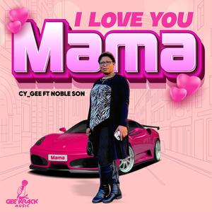 I Love You Mama (feat. Noble Son)