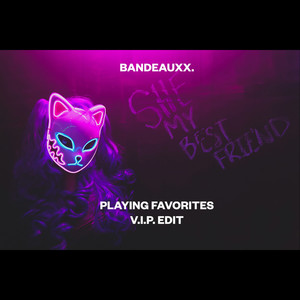 Playing Favorites (Vip Edit)