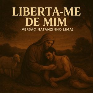 Liberta-me De Mim - (Versão Natanzinho Lima)