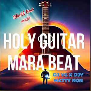 Holy Guitar (feat. DJ YG & Djy Matty NGN) [Mara Beat]