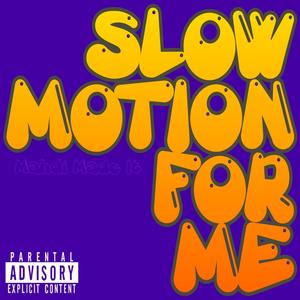 Mahdi Made It - Slow Motion For Me (Explicit)