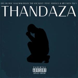 Thandaza (feat. Makangol_The Vocalist, Sdoggy & Mr Yseen 702) (Explicit)