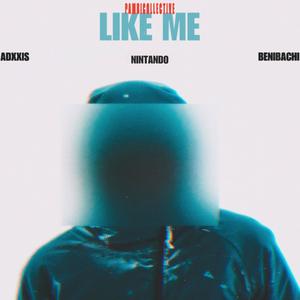 LIKE ME (feat. Benibachi & NINTANDO) [Explicit]