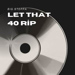 LET THAT 40 RIP (Explicit)