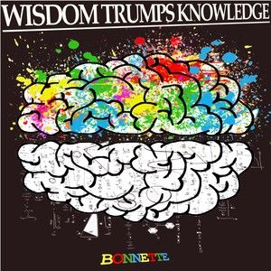 Wisdom Trumps Knowledge (Explicit)