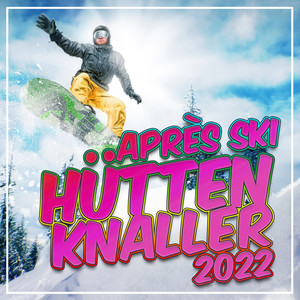 Après Ski Hütten Knaller 2022