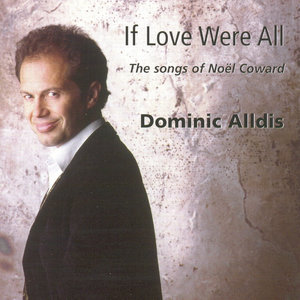 If Love Were All - The Songs Of Noël Coward