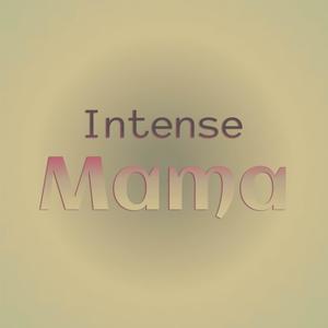 Intense Mama