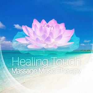 Healing Touch - Massage Music Therapy – Relaxation Music, Spa Ocean, Body Reset, Harmony, Soothing Music, Nature Spa Sounds