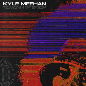 Kyle Meehan - Touch My Body (Extended Mix)
