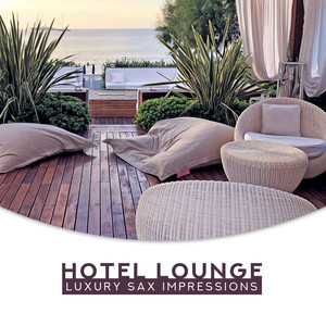 Hotel Lounge - Luxury Sax Impressions
