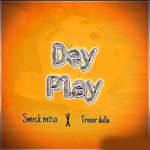 Dey play (feat. Smeck Netso)