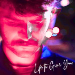 Life to Give You