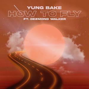 How to Fly(feat. Dezmond Walker) (Explicit)