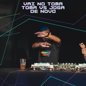 VAI NO TOMA TOMA VS JOGA DE NOVO (Explicit)