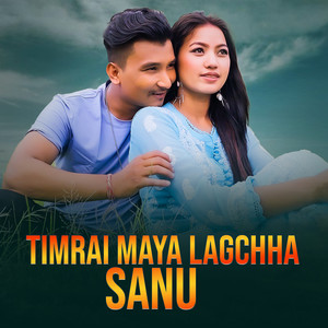 Timrai Maya Lagchha Sanu