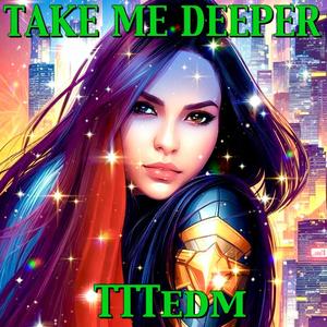 Take Me Deeper