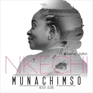 Munachimso(Never Alone)[feat. Ekene John]