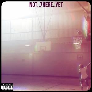 Not 7.here Y.et (The Mixtape) [Explicit]