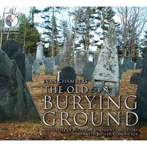 Chambers, E.: Old Burying Ground (The) , Books 1-2 (Eriksen, Phan, Bird, Premo, Michigan University Symphony, Kiesler)