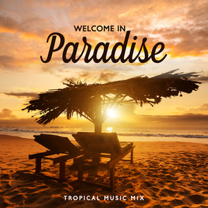 Welcome in Paradise – Tropical Music Mix