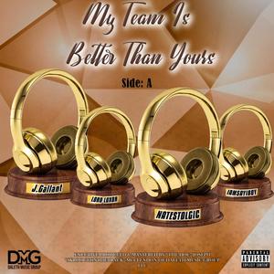 My Team is Better Than Yours (Side A) [Explicit]