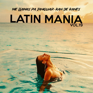 Me Llama Pa Janguiar (Latin Mania Vol.19)