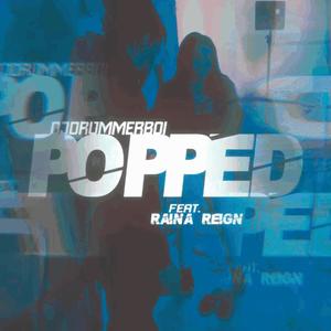 Popped (feat. Raina Reign) [Explicit]