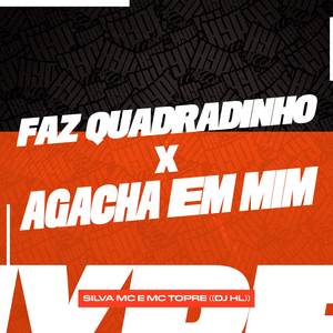 FAZ QUADRADINHO x AGACHA EM MIM (Explicit)