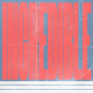 Incredible (feat. Bless Kogge)