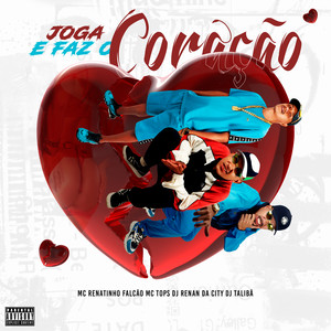 JOGA E FAZ O CORAÇÃO (Explicit)