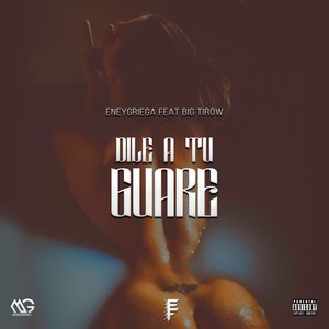 Dile a Tu Guare (Explicit)