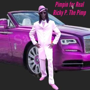 RICKY P. (THE PIMP) PIMPIN FOR REAL [Explicit]